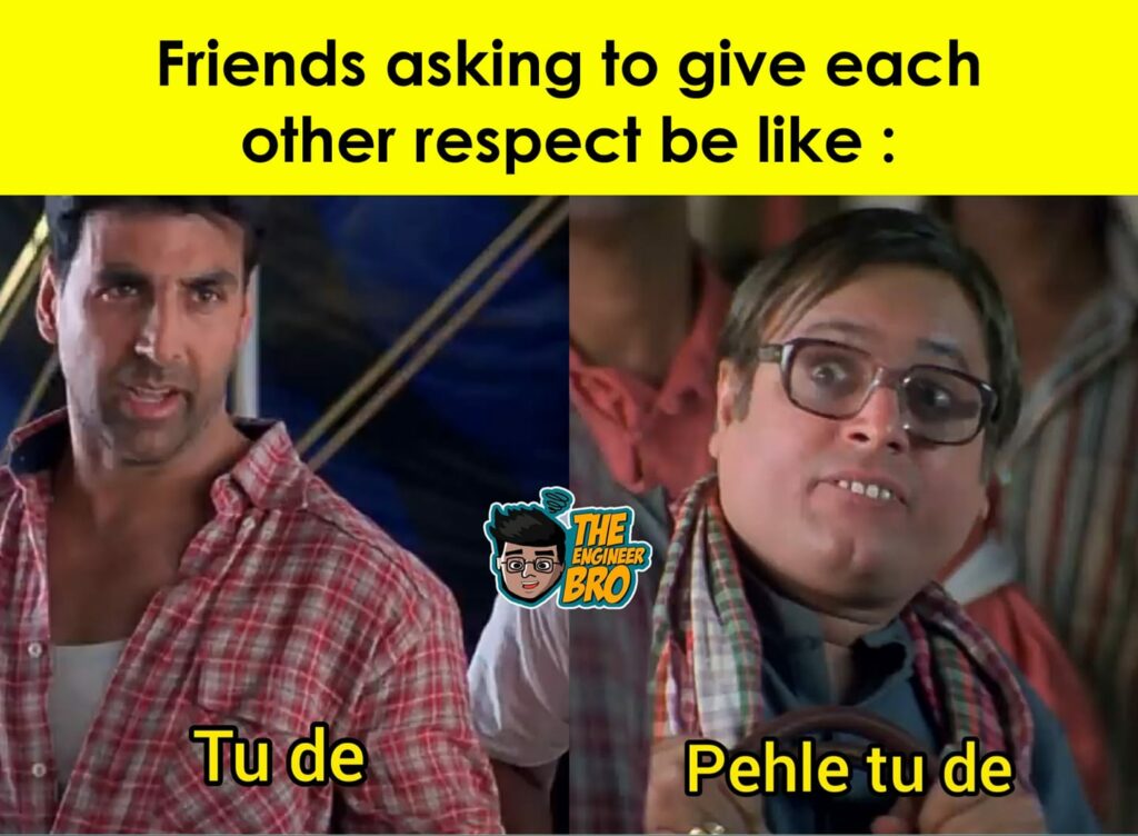 Hera Pheri akshay kumar meme saying tu de when friends ask for respect