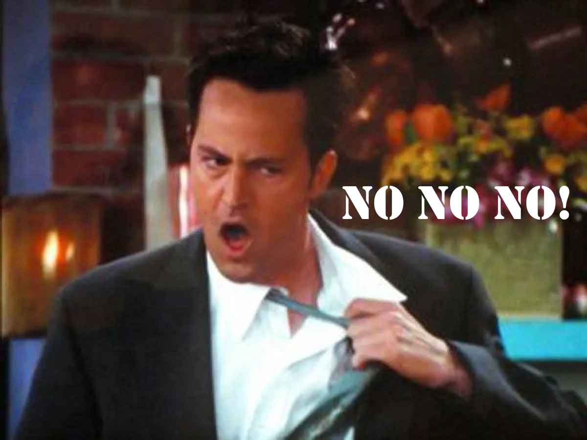 Chandler bing saying no no no