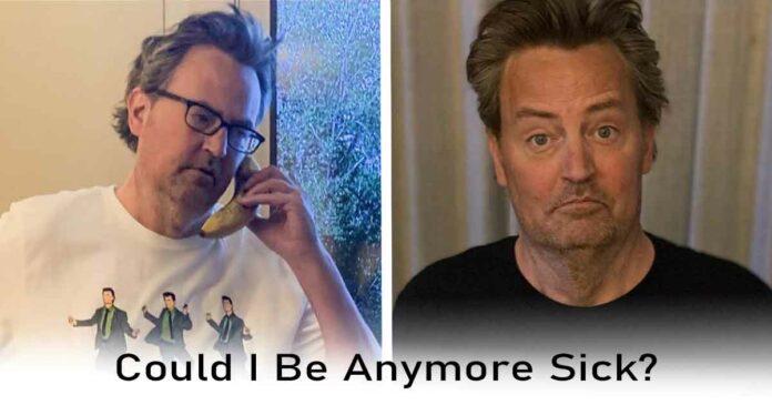 matthew perry and his health which can't be worse than this