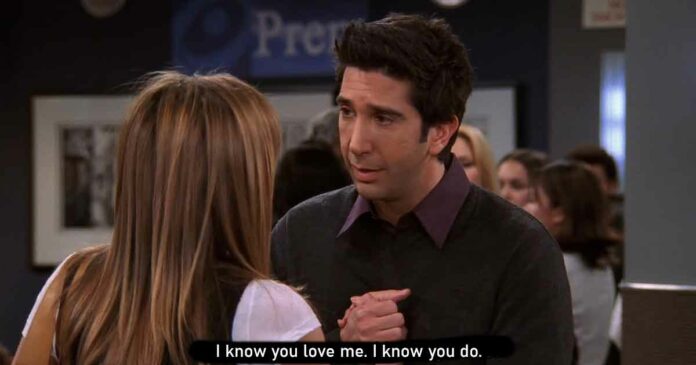 signs to show you are loved like ross geller in your friends group