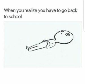 memes school when you realize vacation is over