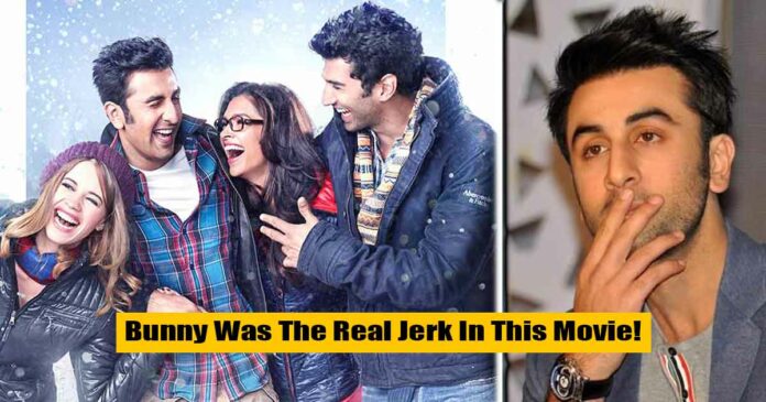 bunny played by ranbir kapoor in ye jawani hai deewani was not the ideal character