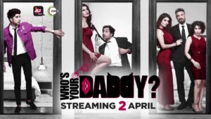 Who's your Daddy indian web series in alt balaji