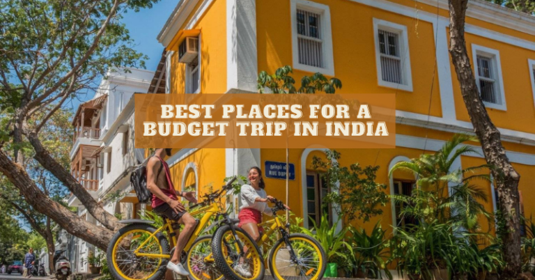 Top 20 Cheapest Places To Visit In India – Budget Travel 2022