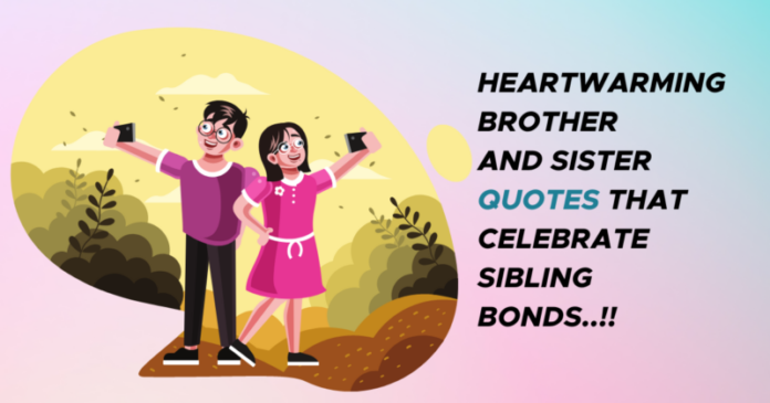 Brother and sister quotes, brother sister quotes, Bro and Sis quotes,