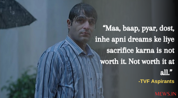 Maa, baap, pyar, dost, inhe apni dreams ke liye sacrifice karna is not worth it. Not worth it at all.