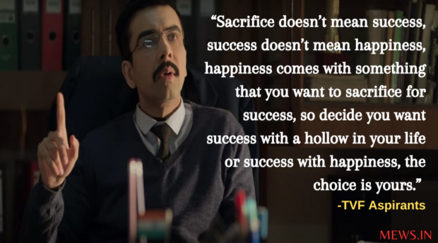 Sacrifice Doesn't Mean Success, Success Doesn't Mean Happiness, Happiness Comes With Something That You Want To Sacrifice For Success, So Decide You Want Success With a Hollow In Your Life Or Success With Happiness The Choice Is Yours.