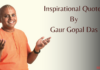 35+ Gaur Gopal Das Quotes To Find Purpose In Life 35+ Gaur Gopal Das Quotes To Find Purpose In Life